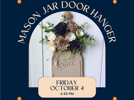 Mason Jar Door Hanger-Friday, October 4, 6:30 pm