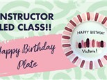 Instructor Led Workshop: Birthday Plate, Friday, January 31st at 5:30pm