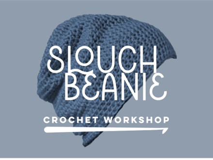 Crochet Slouch Beanie - Intermediate Workshop