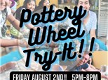 Pottery Wheel Try Its!!! First Friday August 2nd!!!  5pm-8pm