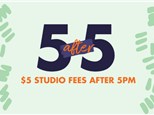 5 After 5: $5 Studio Fees After 5pm- Wednesday, July 30th