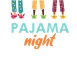 Pajama Night! Friday April 11th 2025