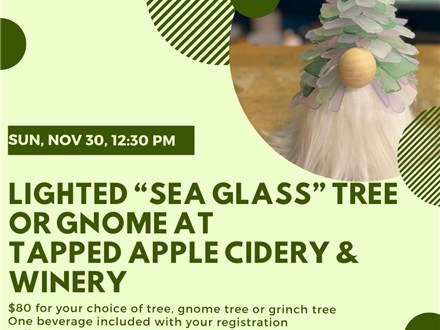 "Sea Glass" Tree or Gnome Class at Tapped Apple Cidery & Brewery-Sunday, November 30, 12:30 pm "Sea Glass" Tree or Gnome Class at Tapped Apple Cidery & Brewery-Sunday, November 30, 12:30 pm