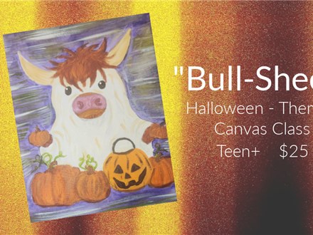 "Bull-Sheet" Halloween 16x20 Canvas Class $35 Teen+ 10/24/25