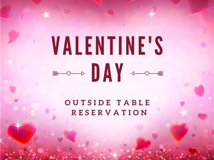 Valentine's Day OUTSIDE TABLE RESERVATION