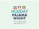 Holiday Pajama Night: Friday, Dec. 12th 4-8pm Holiday Pajama Night: Friday, Dec. 12th 4-8pm