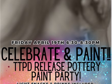 Celebrate & Paint TTPD Release Pottery Paint Party!  