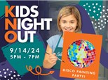 KIDS NIGHT OUT - DISCO PAINTING PARTY 9/14/24