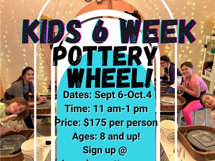 Kids 6 Week Pottery Wheel Class 