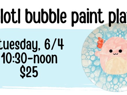Pottery Patch Camp Tuesday, 6/4 POTTERY: Axolotl Bubble Paint Plate