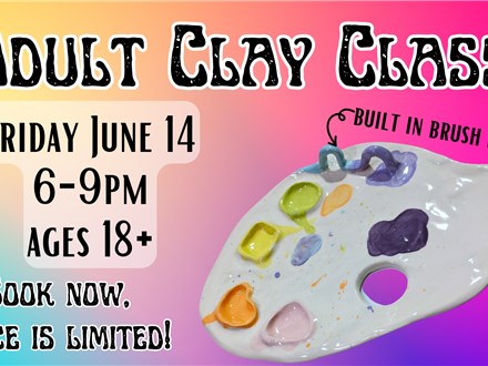 Adult Clay Class! June 2024