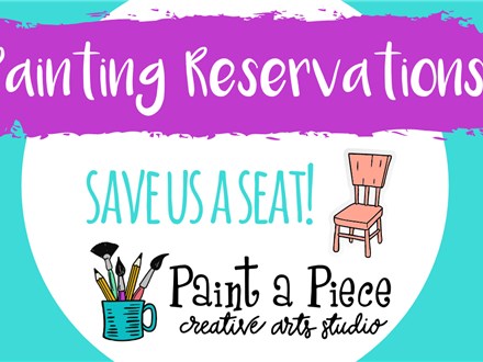 Painting Reservations - Save us a seat (6-8 people only)