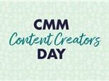 CMM Content Creators Day: Fri, Sept. 19th- ALL DAY