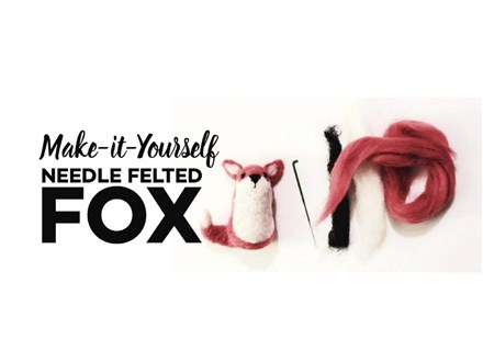 Needle Felted Fox - Family Friendly 
