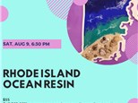 Rhode Island Ocean Resin-Saturday, August 9, 6:30 pm