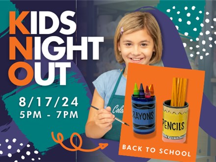 Kids Night Out - Back to School 8/17/24