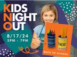 Kids Night Out - Back to School 8/17/24