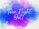 Teen Night Out!