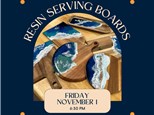 Resin Serving Board Class-Friday, November 1, 6:30 pm