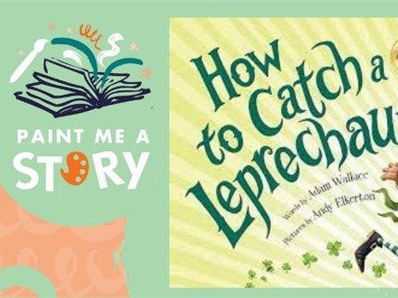 Storytime & Painting: "How to Catch a Leprechaun" March 8th at 10am