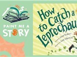 Storytime & Painting: "How to Catch a Leprechaun" March 8th at 10am