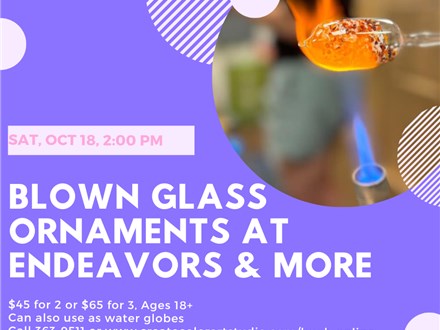 Glass Blowing Workshop at Endeavors & More-Saturday, Oct 18, 2:00 pm