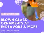 Glass Blowing Workshop at Endeavors & More-Saturday, Oct 18, 2:00 pm