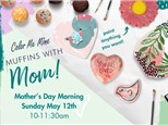 MUFFINS WITH MOM - MAY 12TH 2024