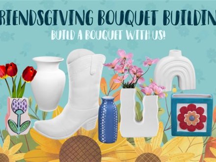 Friendsgiving Fall Bouquet & Vase Painting! Nov. 21 - $15