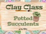 Clay Class - Potted Succulents 