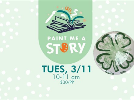  Paint Me A Story- Tuesday, March 11th 10-11am- Parent & Tot Class