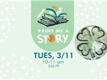  Paint Me A Story- Tuesday, March 11th 10-11am- Parent & Tot Class