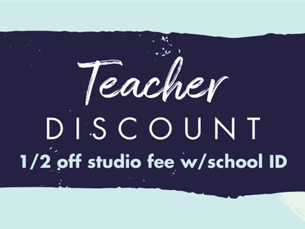 Teacher Discount Day- Wednesday, April 30th- ALL DAY- 1/2 off Studio Fee with ID