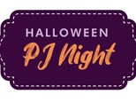 Halloween PJ Night Friday, October 28th 5:00PM - 8:00PM