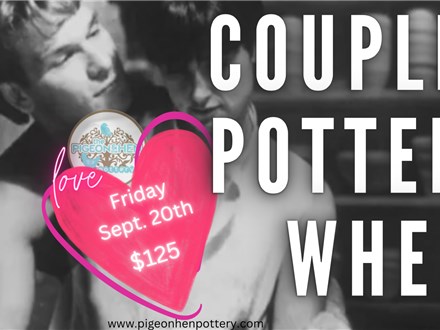 Couples Pottery Wheel Friday September 20th