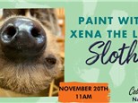 Paint with XENA the LIVE Sloth: Sunday, November 20th 2022 11am