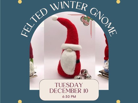 Felted Winter Gnome-Tuesday, December 10, 6:30pm