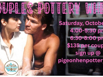 Couples Pottery Wheel: Friday, October 4th: 4:00-5:30pm or 6:30-8pm