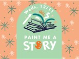 Paint Me A Story- Wednesday, January 8th 10-11am