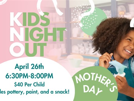 4/26/24 Kids Night Out - Mother's Day 