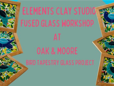 FUSED GLASS CLASS-Bird tapestry project March 23rd (2-4PM)  @ OAK & MO0RE