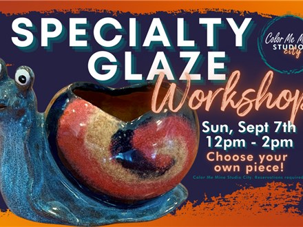 9.7.25 - SPECIALTY GLAZE WORKSHOP - Color Me Mine Studio City