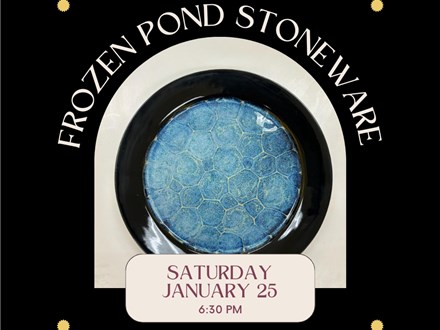 "Frozen Pond Technique" Stoneware Class-Saturday, January 25, 6:30 pm