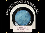 "Frozen Pond Technique" Stoneware Class-Saturday, January 25, 6:30 pm