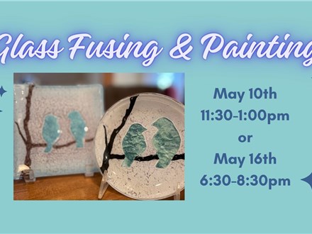 Glass Fusing & Painting Class at TIME TO CLAY