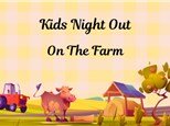 Kids Night Out On the Farm!! - LANCASTER