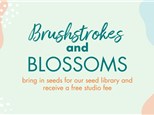 Brushstrokes & Blossoms: Thurs, April 17th- All Day: Will Trade Seeds for Studio Fees!!