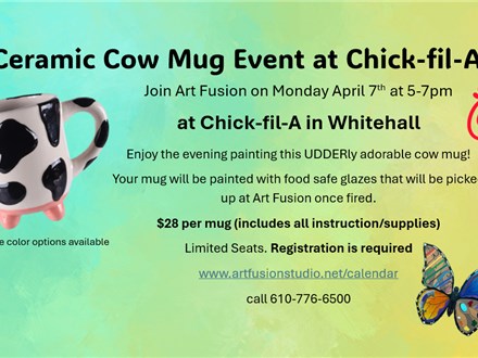 Ceramic Cow Mug Event at Chick-fil-A   Whitehall, Pa  Monday April 7th 5-7pm