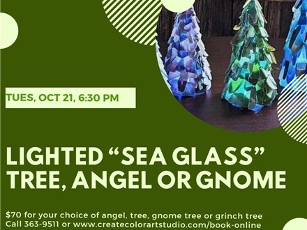 Lighted "Sea Glass" Tree, Angel or Gnome-Tuesday, October 21, 6:30 pm