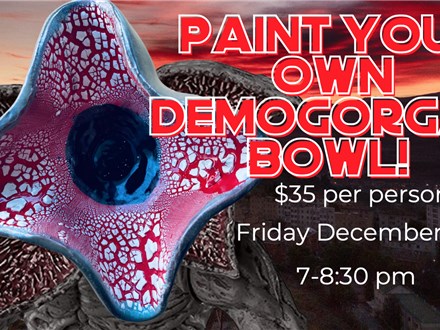 Paint Your Own Demogorgan Bowl December 2022